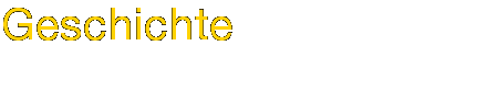 Geschichte